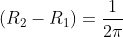 (R_{2}-R_{1})=\frac{1}{2\pi}
